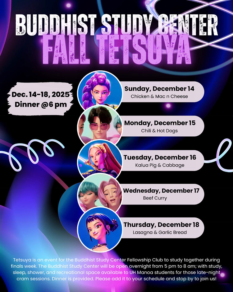 Fall 2025 Tetsuya: Finals Study Week @BSC @ Buddhist Study Center | Honolulu | Hawaii | United States